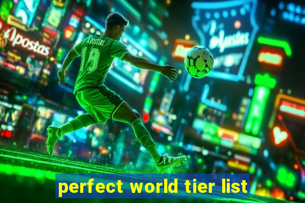 perfect world tier list